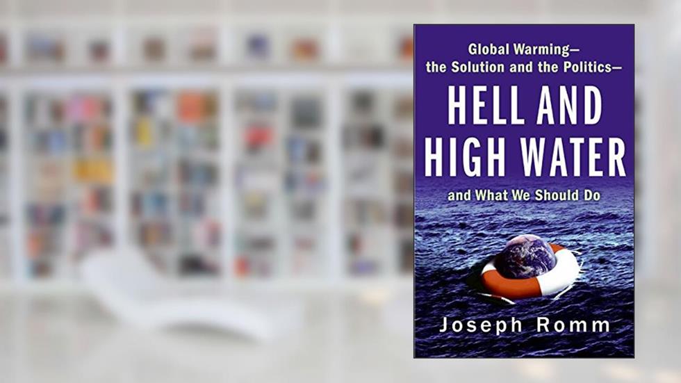 Hell and High Water: Global Warming--the Solution and the Politics--and What We Should Do, written by Joseph Romm