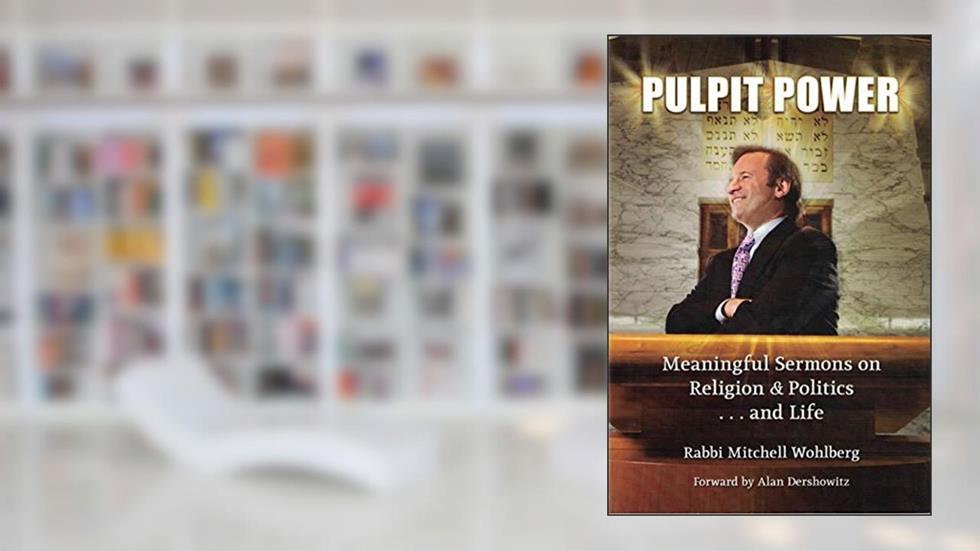 Pulpit Power: Meaningful Sermons on Religion & Politics...and Life, written by Rabbi Mitchell Wohlberg