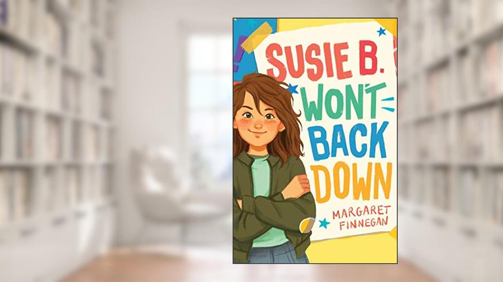 Susie B. Won't Back Down, written by Margaret Finnegan