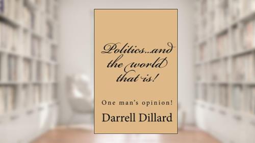 Cover from Politics...and the world that is!, written by Darrell Dillard