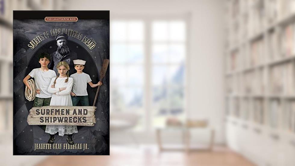 Surfmen and Shipwrecks: Spirits of Cape Hatteras Island (Lighthouse Kids), written by Jeanette Gray Finnegan Jr