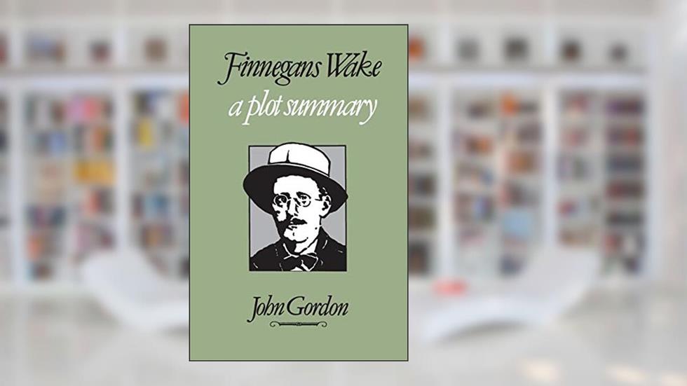 Finnegans Wake: A Plot Summary (Irish Studies Series), written by John Gordon