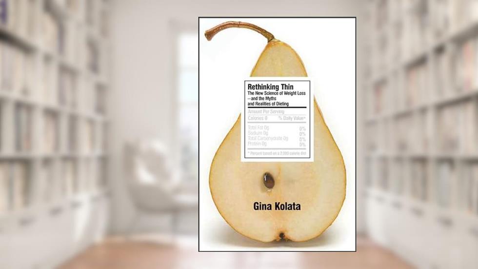 Rethinking Thin: The New Science of Weight Loss-and the Myths and Realities of Dieting, written by Gina Kolata
