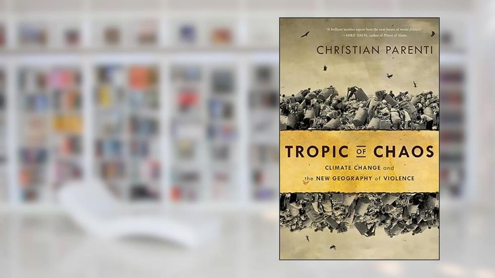 Tropics of Chaos, written by Christian Parenti