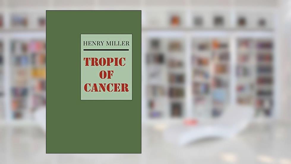 Tropic of Cancer, written by Henry Miller