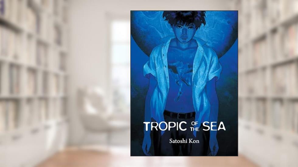 Tropic of The Sea, written by Satoshi Kon