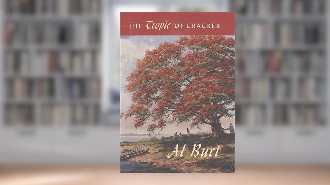 The Tropic of Cracker (Florida History and Culture), written by Al Burt