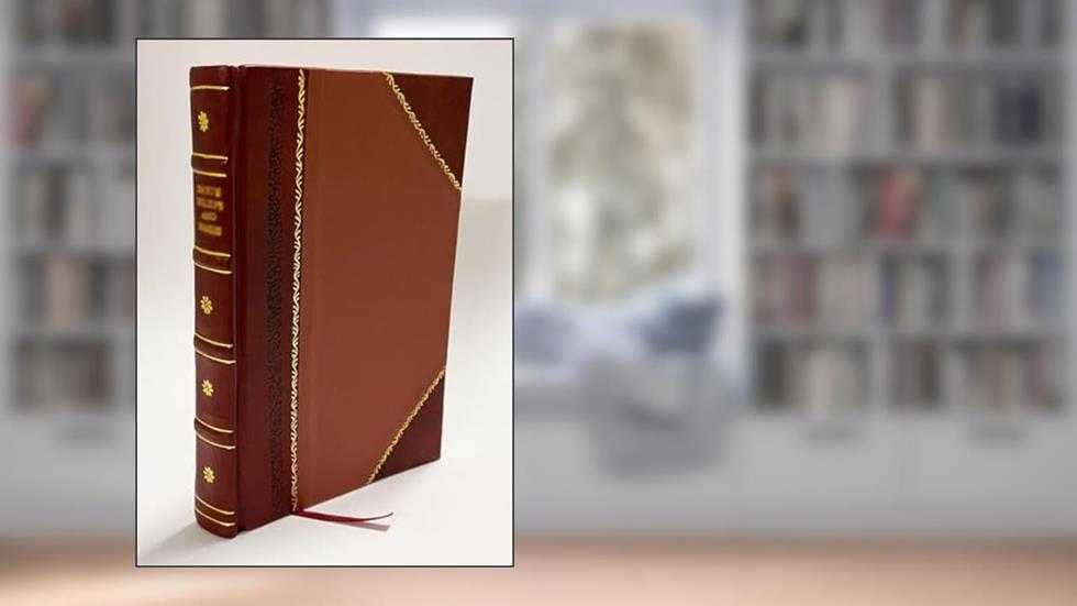 The History of Henry Iv, Surnamed The Great: King of France and Navarre / [Hardouin De Perefixe]. 1909 [Leather Bound], written by Perefixe de Beaumont, Hardouin de, Abp. of Paris