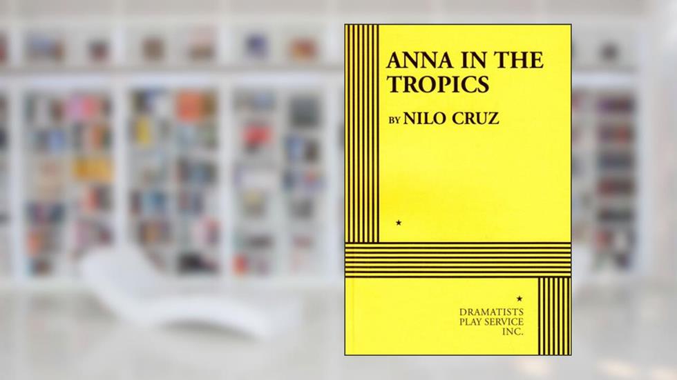 Anna In The Tropics (Acting Edition for Theater Productions), written by Nilo Cruz