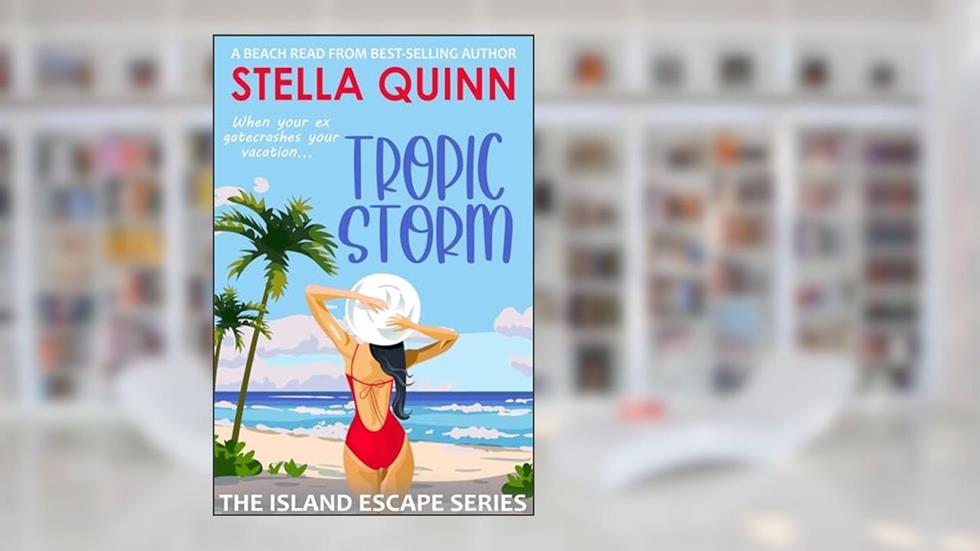 Tropic Storm (The Island Escape Series), written by Stella Quinn