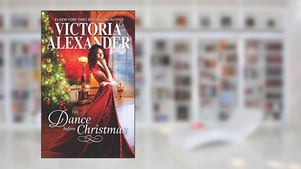 The Dance Before Christmas: A Historical Romance (Lady Travelers Society), written by Victoria Alexander