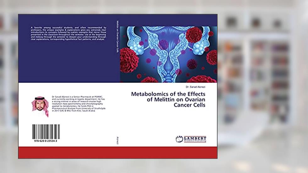 Metabolomics of the Effects of Melittin on Ovarian Cancer Cells, written by Dr. Sanad Alonezi