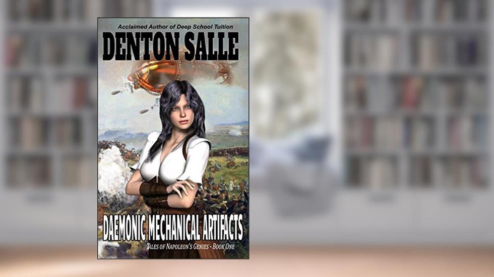 Daemonic Mechanical Artifacts: A Tale of Napoleon's Genies, written by Denton Salle