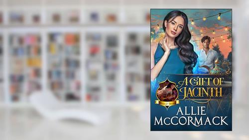Cover from A Gift of Jacinth: A Charming Genie Paranormal Romance (The Magic of Wishes & Dreams Book 2), written by Allie McCormack
