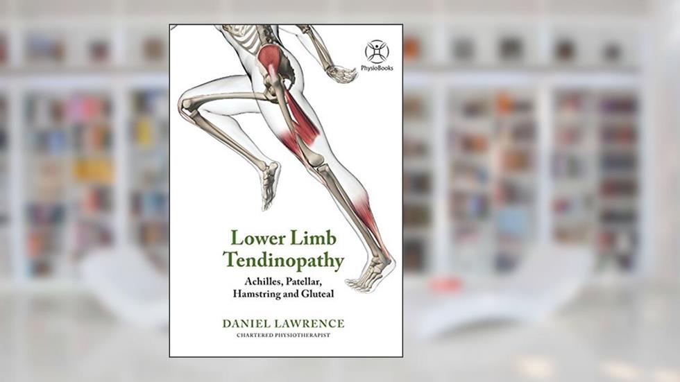 Lower-limb Tendinopathy (Black & White version): (Achilles, Patellar, Hamstring and Gluteal), written by Daniel Lawrence