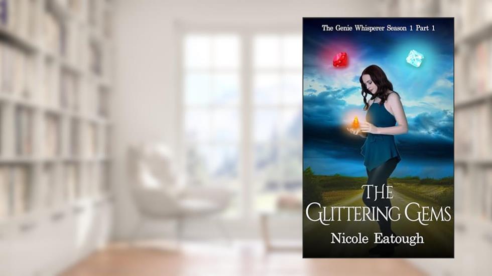 The Glittering Gems (The Genie Whisperer Book 1), written by Nicole Eatough