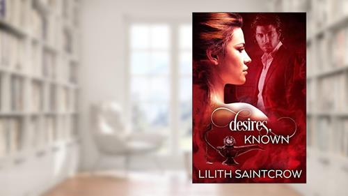 Cover from Desires, Known, written by Lilith Saintcrow