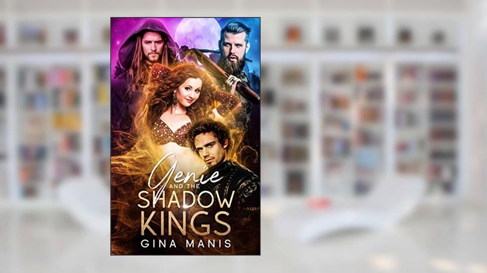 Genie and the Shadow Kings: Three's A Charm (Claimed By Three Book 1), written by Gina Manis