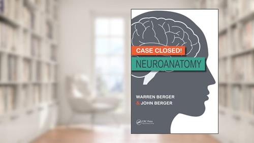 Cover from Case Closed! Neuroanatomy, written by Warren Berger; John Berger