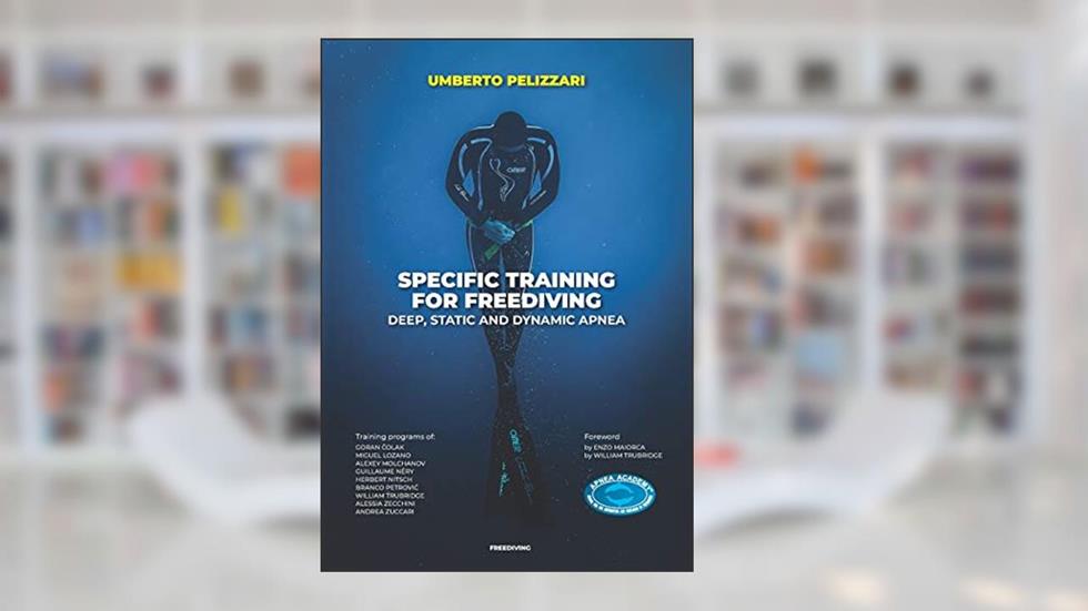 SPECIFIC TRAINING FOR FREEDIVING DEEP, STATIC AND DYNAMIC APNEA, written by UMBERTO PELIZZARI