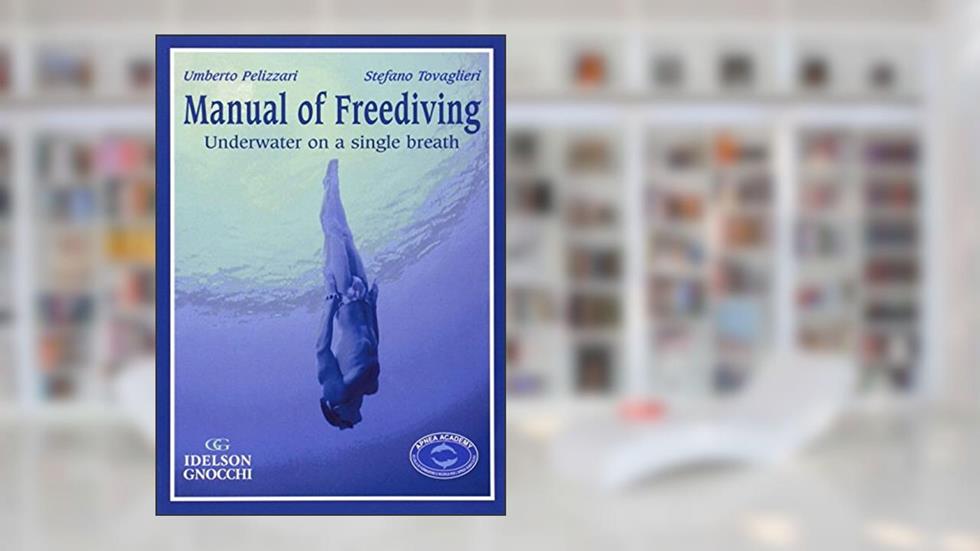 Manual Of Freediving: Underwater On A Single Breath, written by Umberto Pelizzari; Stefano Tovaglieri