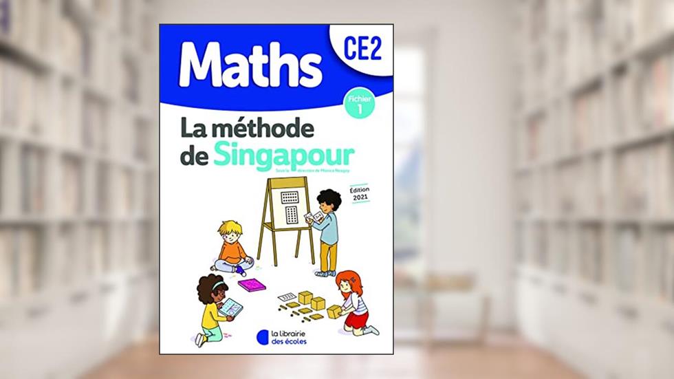 Méthode de Singapour CE2 (2021) - Fichier de l'élève 1, written by Monica Neagoy; Chantal Kritter