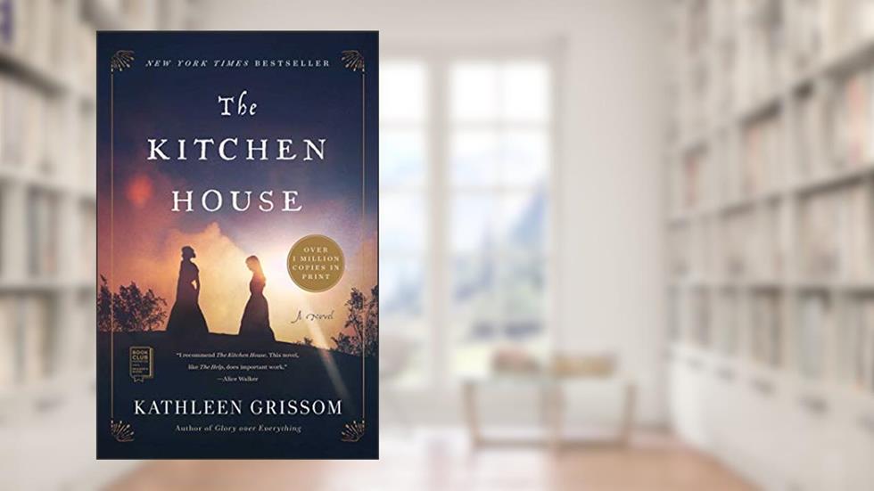 The Kitchen House: A Novel, written by Kathleen Grissom