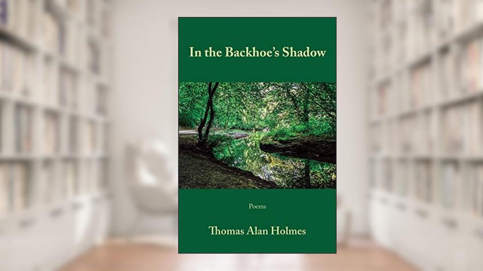 In the Backhoe's Shadow, written by Thomas Alan Holmes