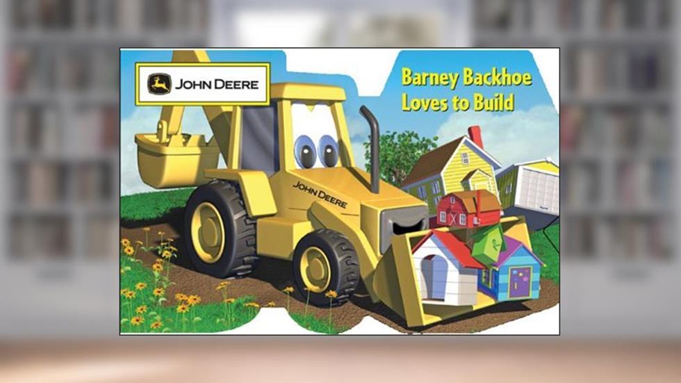 Barney Backhoe Loves to Build (John Deere), written by Susan Knopf