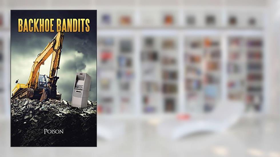 Backhoe Bandits, written by . Poison