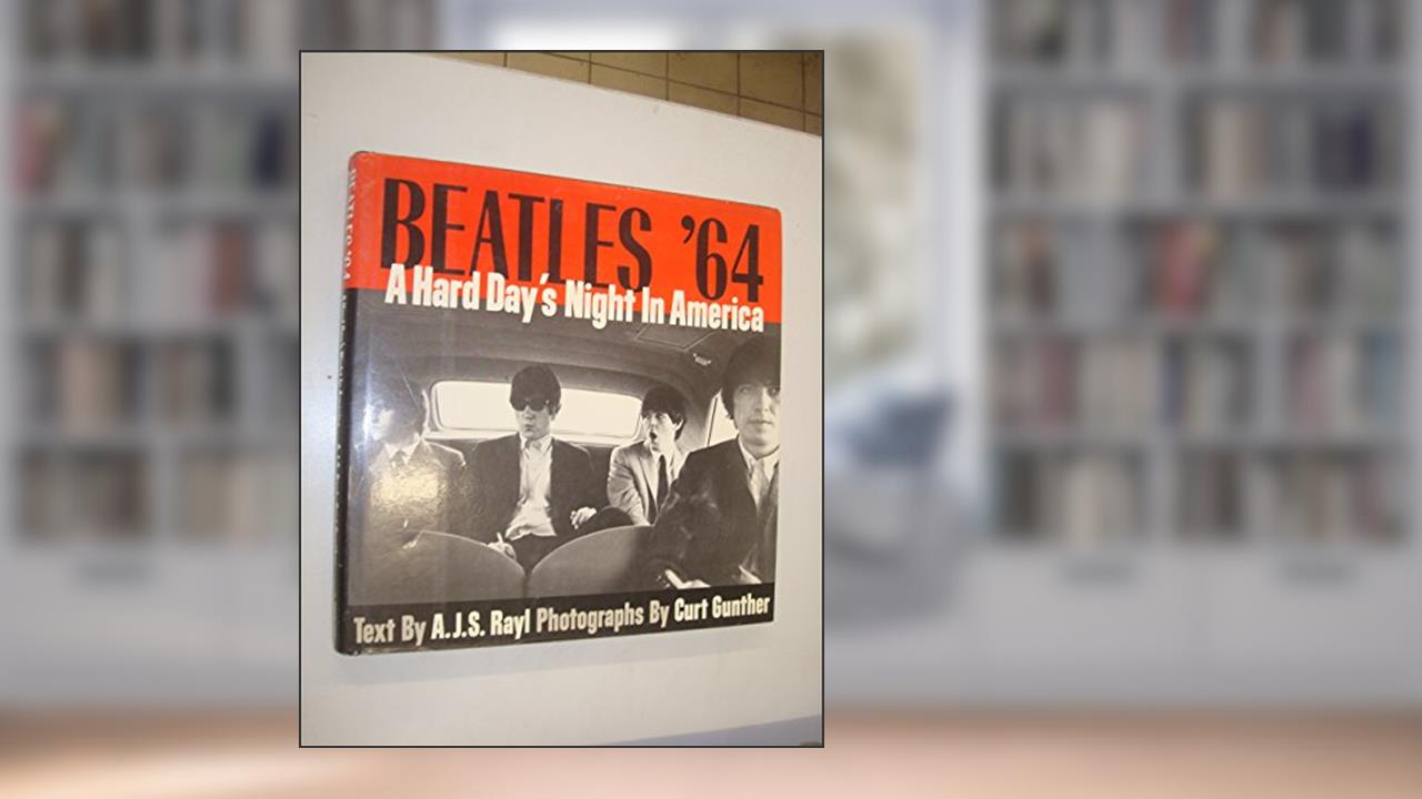 Beatles '64, written by A.J.S. Rayl