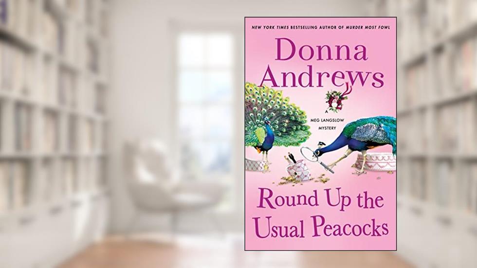 Round Up the Usual Peacocks: A Meg Langslow Mystery (Meg Langslow Mysteries Book 31), written by Donna Andrews