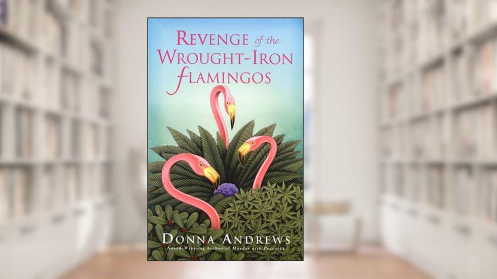 Revenge of the Wrought-Iron Flamingos (Meg Langslow Mysteries Book 3), written by Donna Andrews