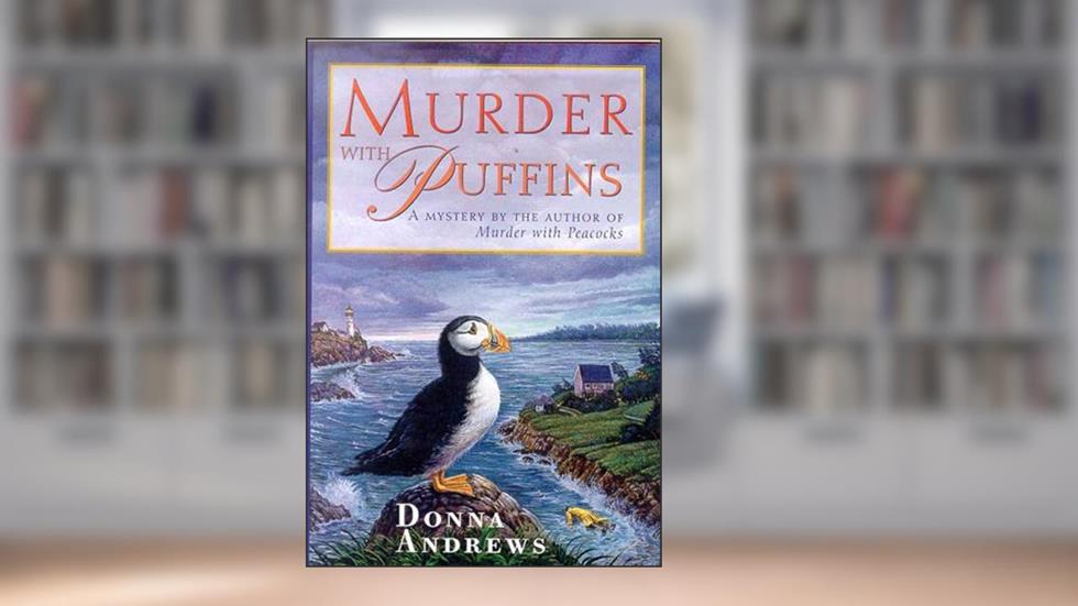 Murder With Puffins: A Mystery (Meg Langslow Mysteries Book 2), written by Donna Andrews