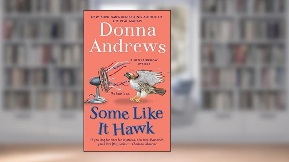 Some Like It Hawk: A Meg Langslow Mystery (Meg Langslow Mysteries Book 14), written by Donna Andrews