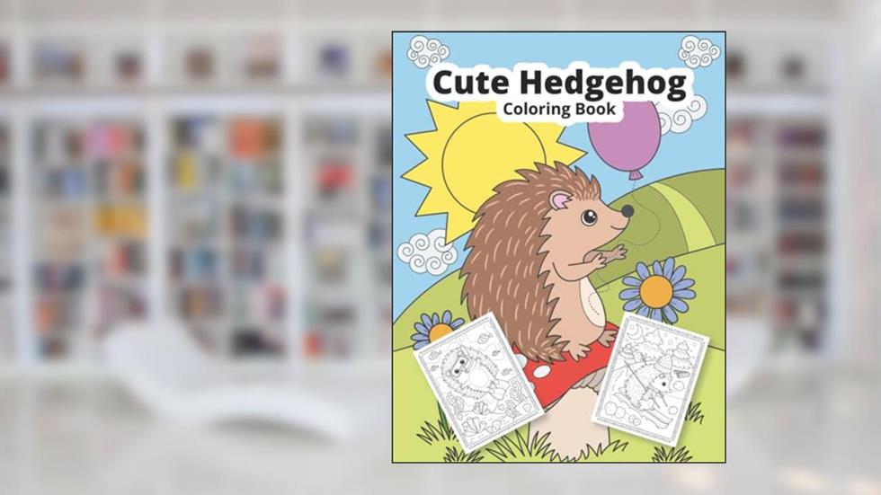 Cute Hedgehog Coloring Book: Hedgehog coloring book for kids, written by Wintoloono