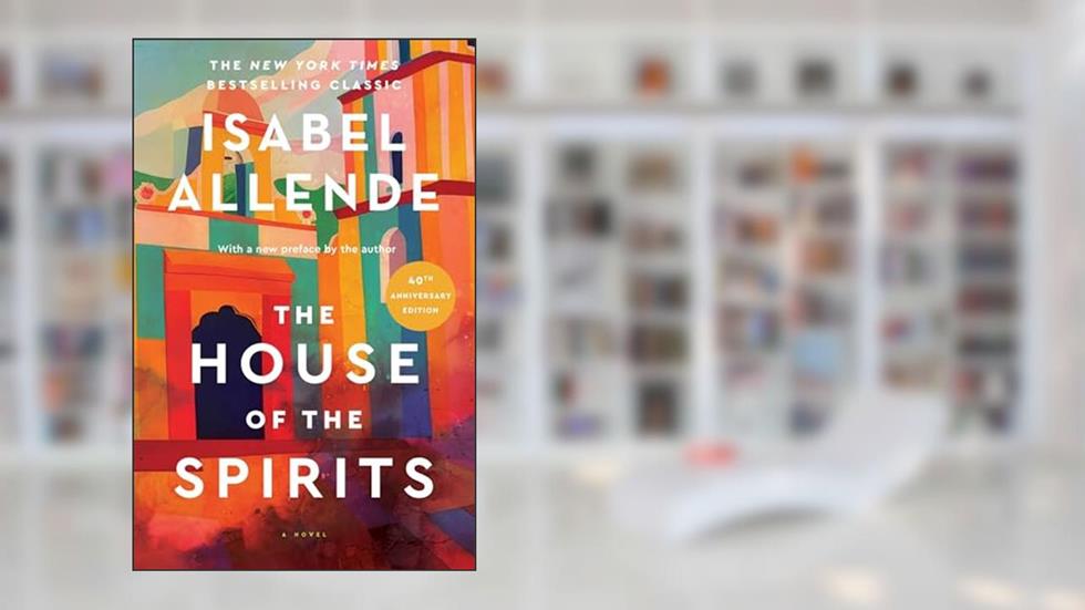 The House of the Spirits: A Novel, written by Isabel Allende