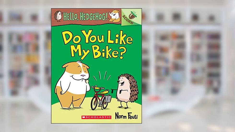 Do You Like My Bike?: An Acorn Book (Hello, Hedgehog! #1) (1), written by Norm Feuti