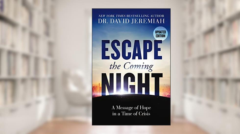 Escape the Coming Night: A Message of Hope in a Time of Crisis, written by Dr. David Jeremiah