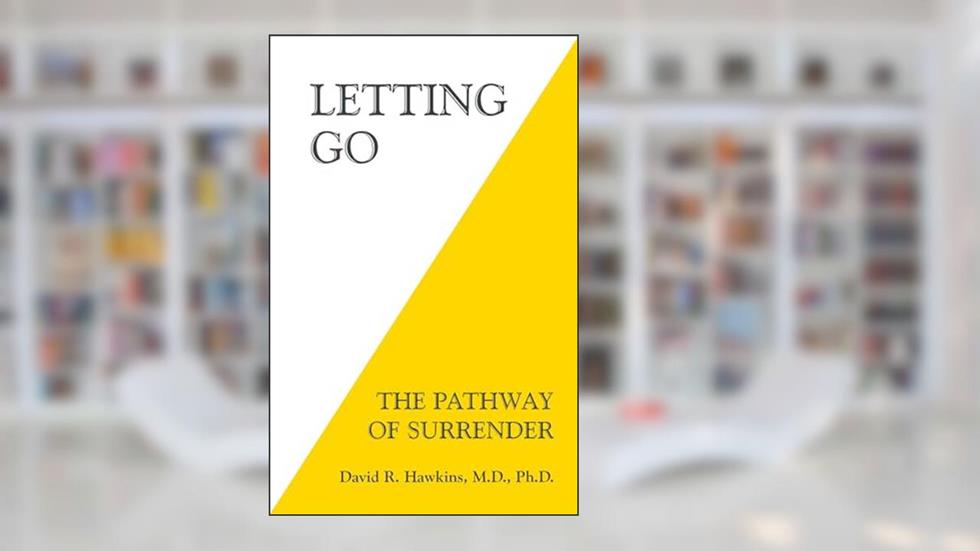 Letting Go: The Pathway of Surrender, written by David R. Hawkins MD/PHD