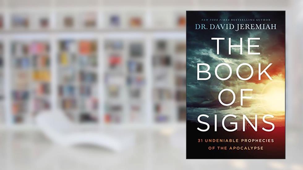 The Book of Signs: 31 Undeniable Prophecies of the Apocalypse, written by Dr. David Jeremiah