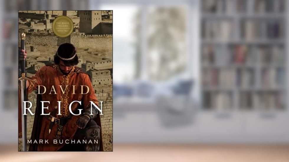 David: Reign (The David Trilogy), written by Mark A Buchanan
