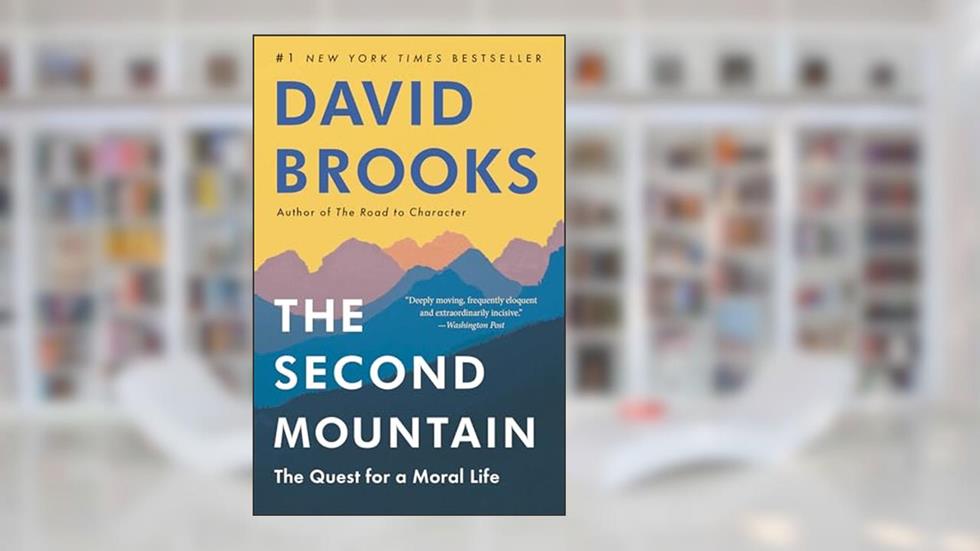 The Second Mountain: The Quest for a Moral Life, written by David Brooks