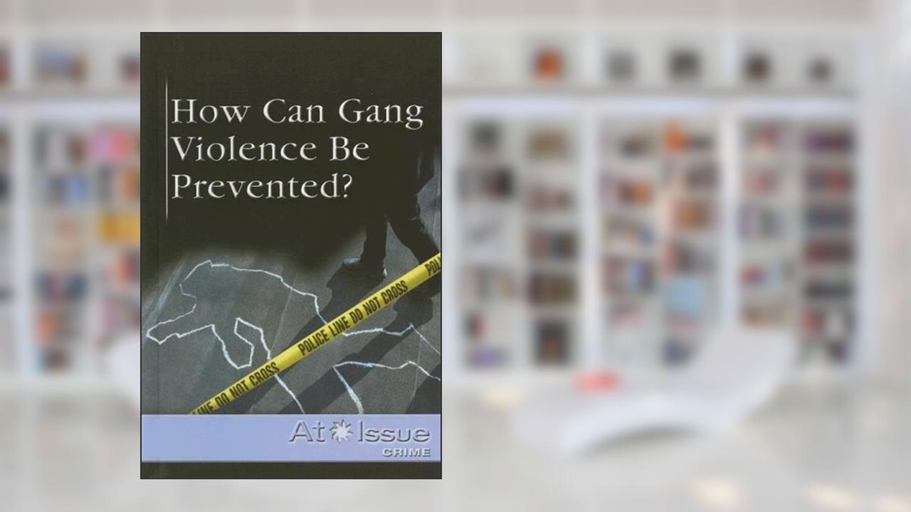 How Can Gang Violence Be Prevented? (At Issue), written by Christine Watkins