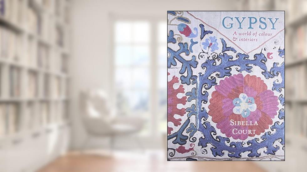 Gypsy: A World of Colour & Interiors, written by Sibella Court