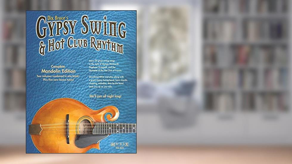 Gypsy Swing & Hot Club Rhythm Complete: Mandolin Edition, written by Dix Bruce