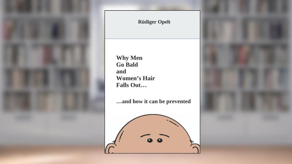 Why Men Go Bald and Women's Hair Falls Out.: .and how it can be prevented, written by Rüdiger Opelt; Gregory Barrett; Michael Opelt