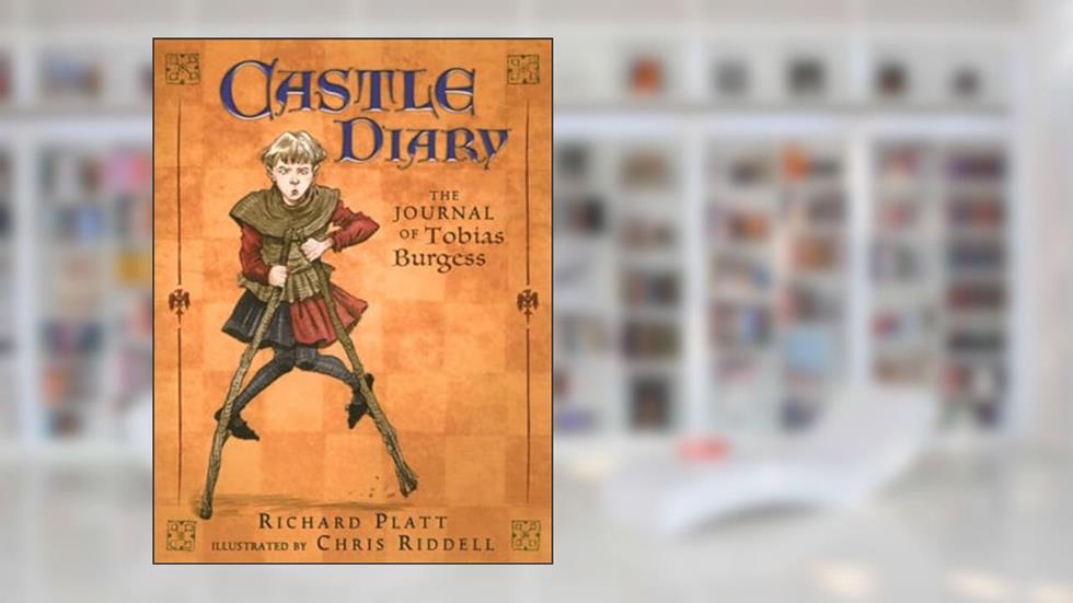Castle Diary: The Journal of Tobias Burgess, written by Richard Platt