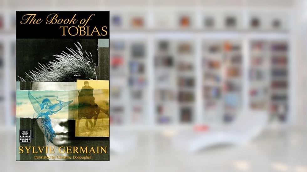 BOOK OF TOBIAS (Dedalus Europe 2000 S), written by Sylvie Germain