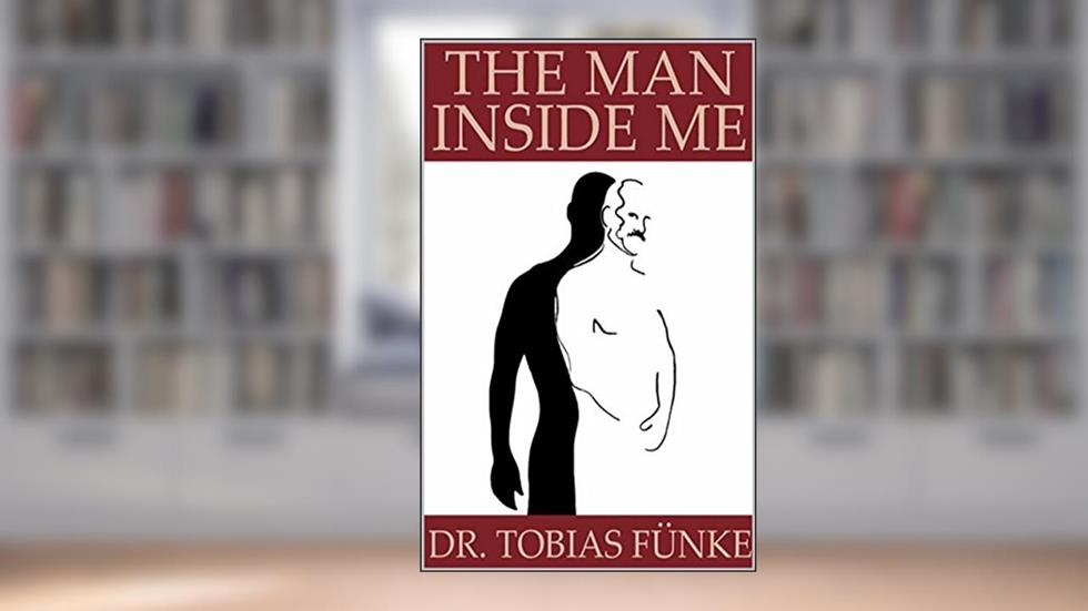 The Man Inside Me, written by Tobias Fünke